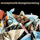 Money Mark: Change Is Coming Image