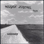 Megan Jerome Trio : Unlonely Image